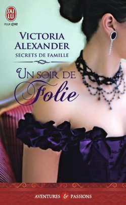 Secrets de Famille, Tome 3 Un soir de folie de Victoria Alexander