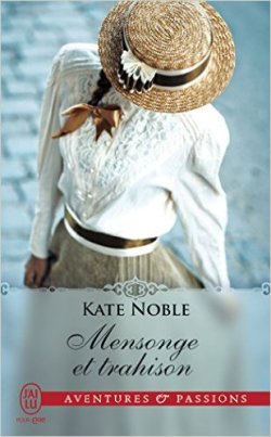 Mensonge et trahison, Kate Noble, J'ai Lu