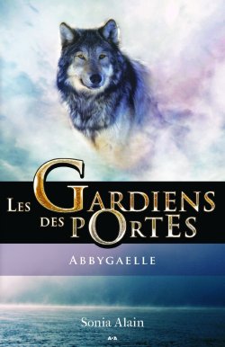Les gardiens des portes- Abbygaelle de Sonia Alain