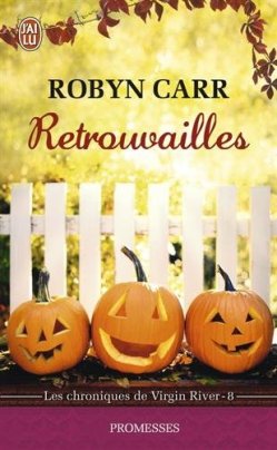 Les chroniques de Virgin River Tome 8  Retrouvailles de Robyn Carr