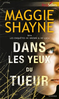 Les enquêtes de Brown & Luca Tome 1 Dans les yeux du tueur de Maggie Shayne