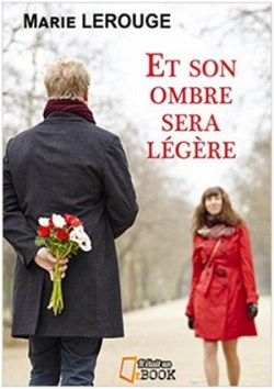 Et son ombre sera légère Marie Lerouge
