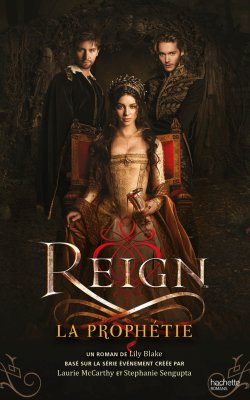 Reign Tome 1 La Prophétie de Lily Blake
