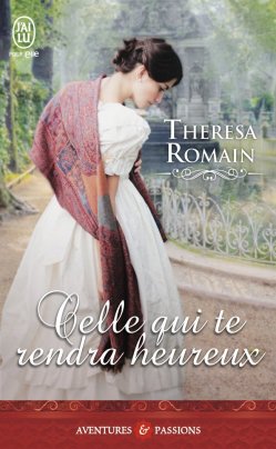 Celle qui te rendra heureux de Theresa Romain