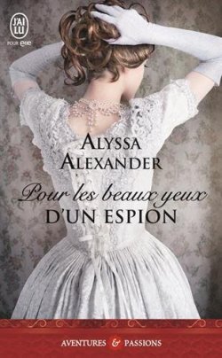 Pour les beaux yeux d'un espion Alyssa Alexander