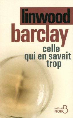 Celle qui en savait trop de Linwood Barclay