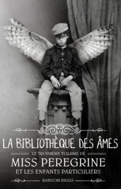 Miss Peregrine et les enfants particuliers, Tome 3 la bibliothèque des âmes