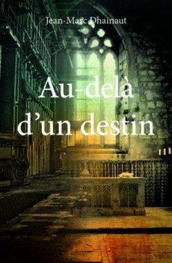 Au-delà d’un destin, Jean-Marc Dhainaut