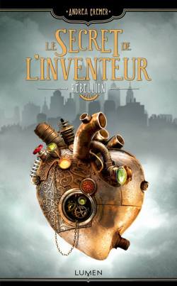 Le Secret de l'inventeur tome 1 - Rébellion