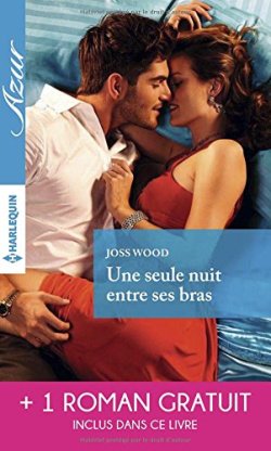 Une seule nuit entre ses bras, de Joss Wood
